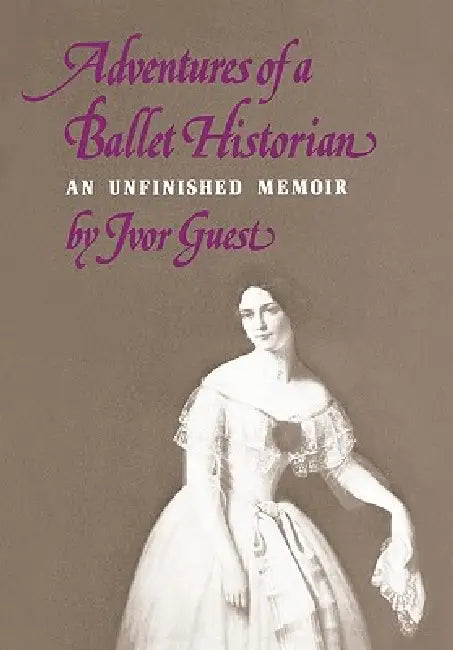 Adventures of a Ballet Historian by Ivor Guest