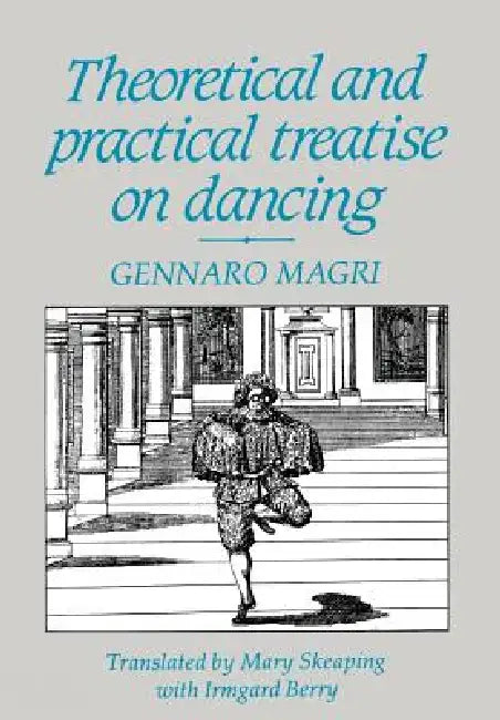 Theoretical and Practical Treatise on Dancing by Gennaro Magri