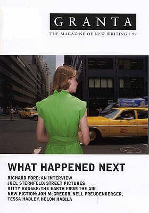 Granta. 99, What Happened Next: The Magazine of New Writing by Fatema Ahmed