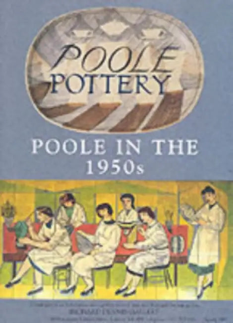 Poole Pottery in the 1950s by Paul Atterbury
