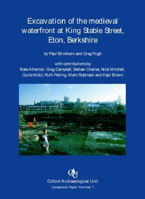Excavation of the Medieval Waterfront at King Stable by P. W. Blinkhorn