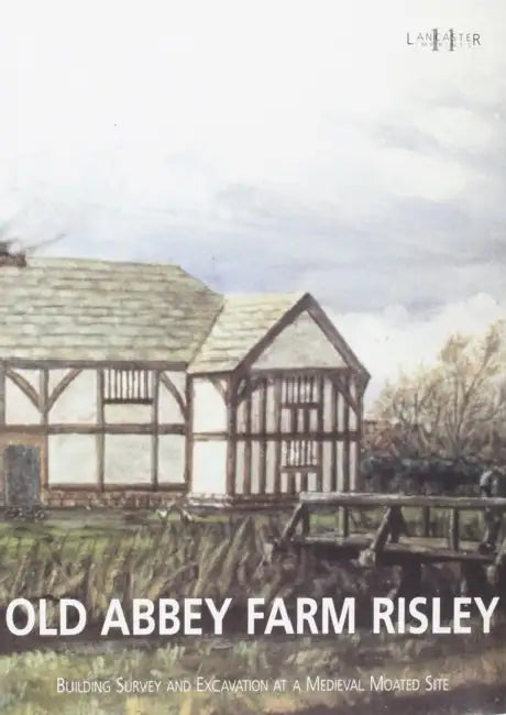 Old Abbey Farm, Risley by Richard Heawood, Christine Howard-Davis, Denise Drury