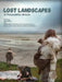 Lost Landscapes of Palaeolithic Britain: The Contribution of Projects Funded by the Aggregates Levy Sustainability Fund 2002-2011 by Mark White, Martin Bates, Matthew Pope