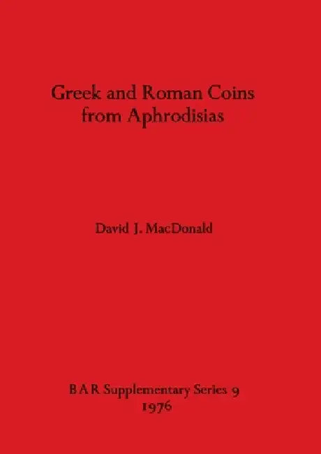 Greek and Roman Coins from Aphrodisias by David J. MacDonald