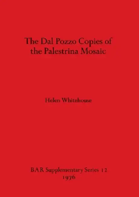 The Dal Pozzo Copies of the Palestrina Mosaic by Helen Whitehouse