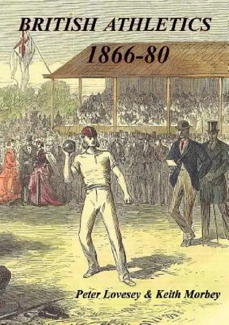 British Athletics 1866-80 by Peter Lovesey, Keith Morbey