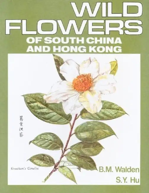 Wild Flowers of South China and Hong Kon by B. M. Walden