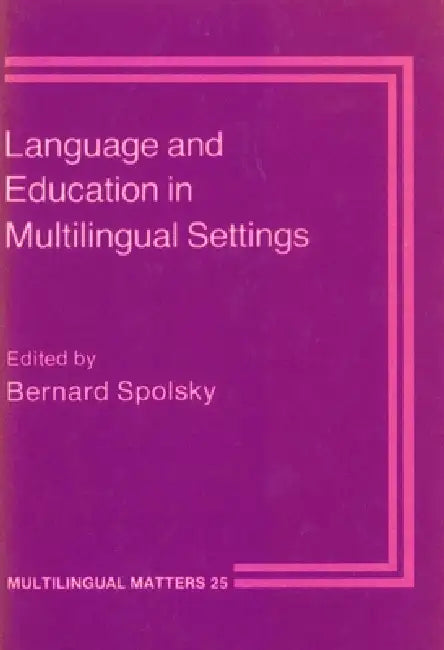 Language and Education in Multilingual Settings by Bernard Spolsky