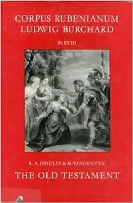 Corpus Rubenianum Ludwig Burchard: The Old Testament by Roger-Adolf D' Hulst, M. Vandenven