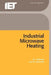 Industrial Microwave Heating by A. C. Metaxas