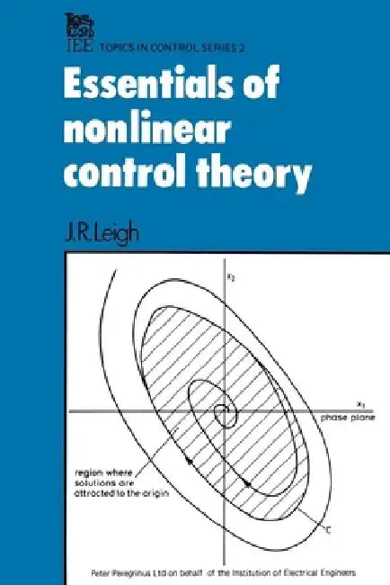 Essentials of Non-Linear Control Theory by J. R. Leigh