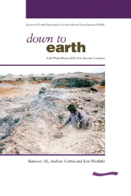 Down to Earth: Solid Waste Disposal for Low-Income Countries by Mansoor Ali