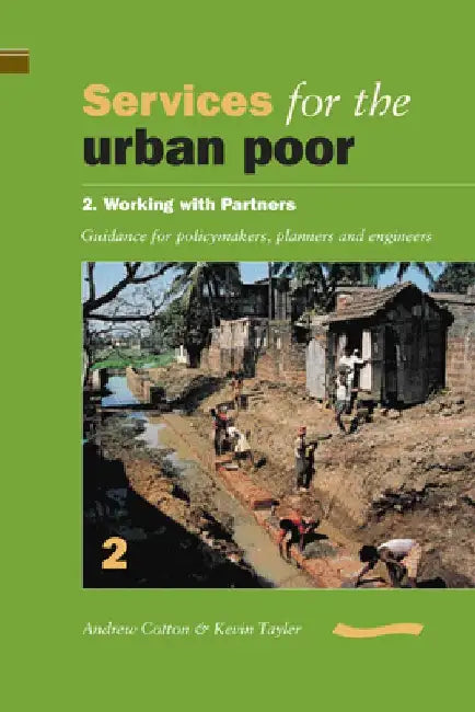 Services for the Urban Poor: Section 2. Working with Partners - Guidance for Policymakers, Planners and Engineers by Andrew Cotton