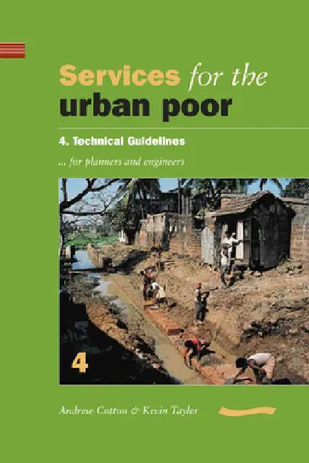 Services for the Urban Poor: Section 4. Technical Guidelines for Planners and Engineers by Andrew Cotton