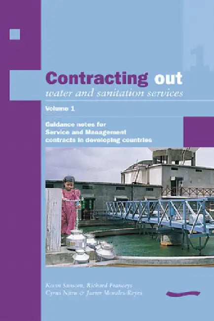 Contracting Out Water and Sanitation Services: Volume 1. Guidance Notes for Service and Management Contracts in Developing Countries by Kevin Sansom
