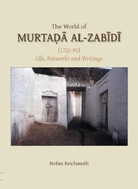 The World of Murtada Al-Zabidi by Stefan Reichmuth