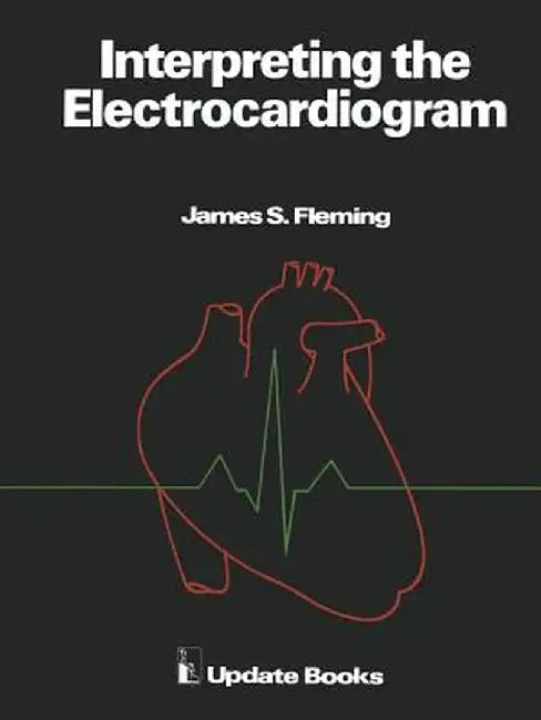 Interpreting the Electrocardiogram by J. S. Fleming