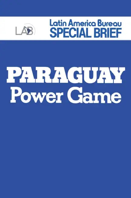 Paraguay, Power Game by Latin America Bureau