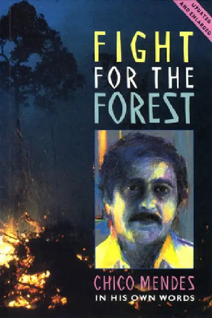 Fight for the Forest 2nd Edition: Chico Mendes in His Own Words by Chico Mendez