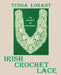 The Secrets of Successful Irish Crochet Lace by Tessa Lorant