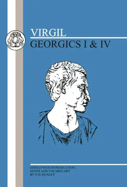Virgil: Georgics I and IV by Virgil