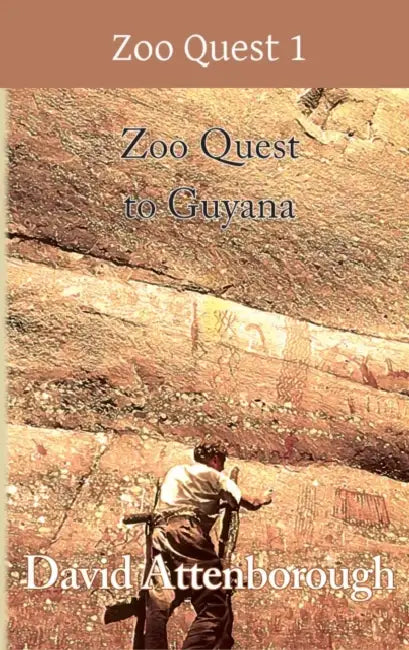 Zoo Quest to Guyana by David Attenborough