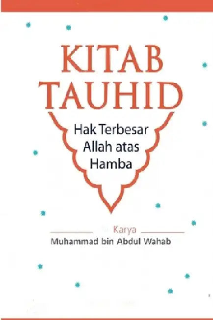 KITAB TAUHID Hak Allah Atas Hamba by Muhammad Bin Abdul Wahab