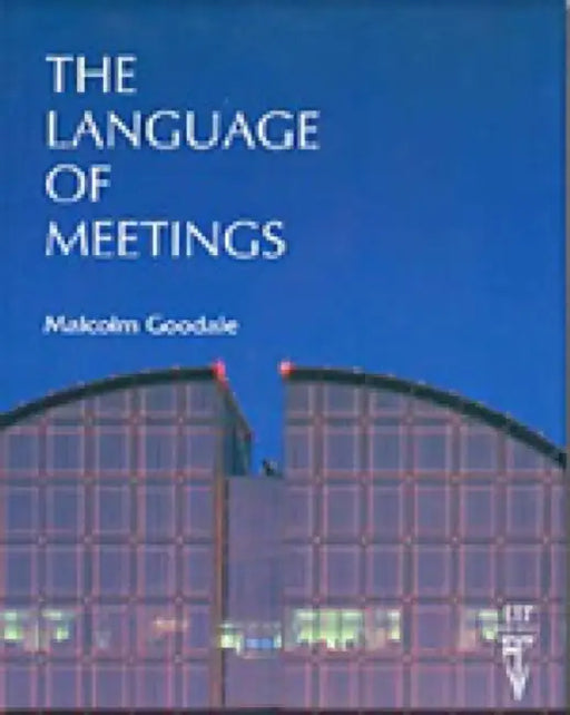 The Language of Meetings by Malcolm Goodale