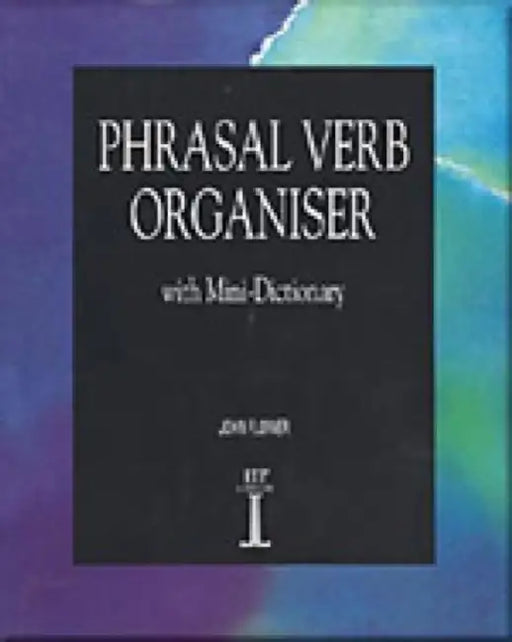 Phrasal Verb Organiser by John Flower