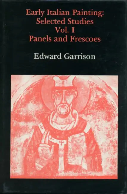 Early Italian Painting: Selected Studies. Volume II - Manuscripts by Edward B. Garrison