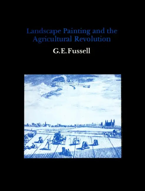 Landscape Painting and the Agricultural Revolution by George Edwin Fussell