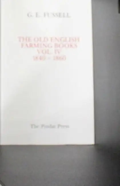The Old English Farming Books Vol. IV: 1840-1860 by George Edwin Fussell