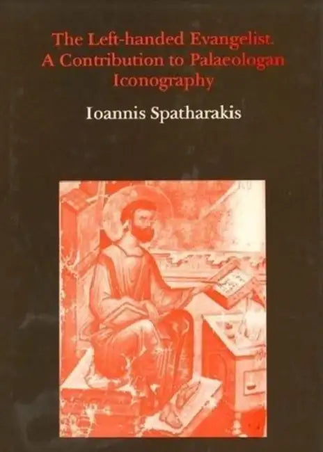 The Left-Handed Evangelist. a Contribution to Palaeologan Iconography by Ioannis Spatharakis