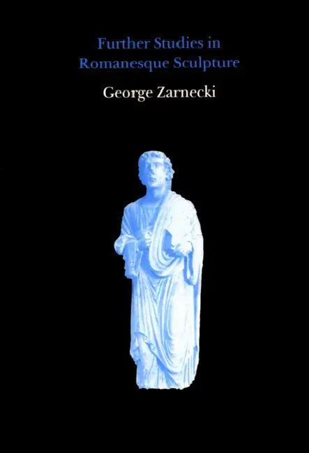 Further Studies in Romanesque Sculpture by George Zarnecki