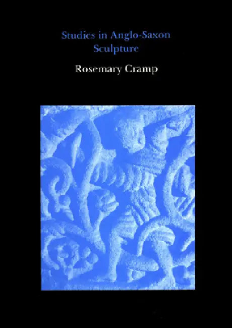Studies in Anglo-Saxon Sculpture by Rosemary Cramp