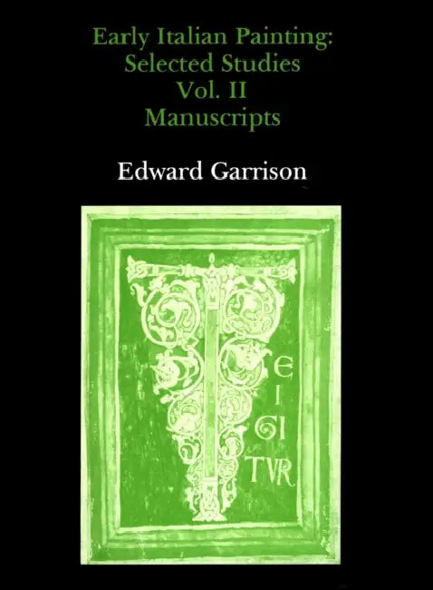 Studies in the History of Medieval Italian Painting, Volume II by Edward B. Garrison