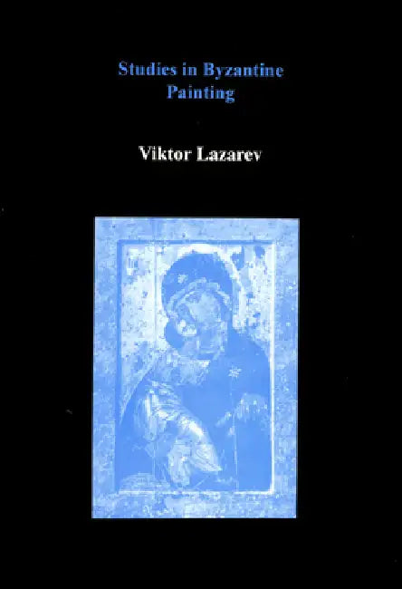 Studies in Byzantine Painting by Viktor Lazarev