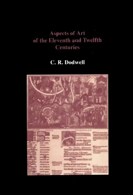 Aspects of Art of the Eleventh and Twelfth Centuries by C. R. Dodwell