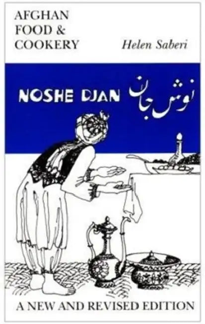 Noshe Djan: Afghan Food and Cookery by Helen Saberi
