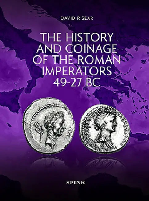 The History and Coinage of the Roman Imperators 49-27 BC by David R. Sear