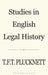 Studies in English Legal History by T. F. T. Plucknett Fba