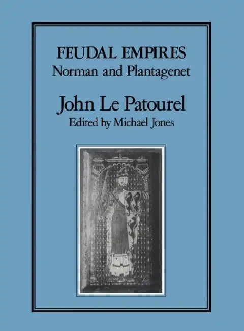 Feudal Empires by John F. Le Patourel