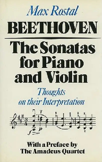 Beethoven: The Sonatas for Piano and Violin: Thoughts on Their Interpretation by Max Rostal