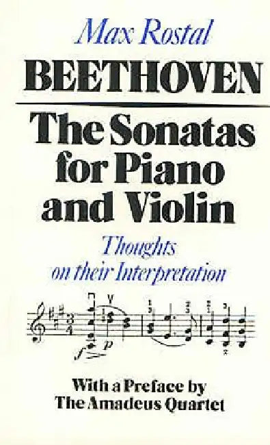 Beethoven: The Sonatas for Piano and Violin: Thoughts on Their Interpretation by Max Rostal