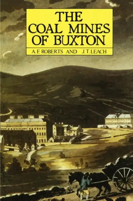 Roberts A Coal Mines Of Buxton by A F Roberts