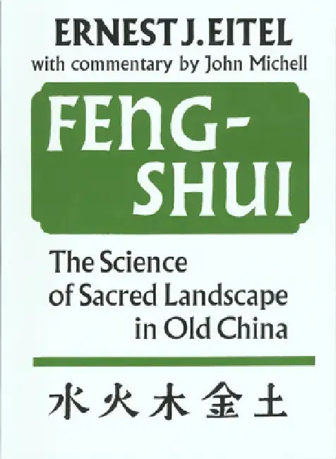 Feng-Shui: The Science of Sacred Landscape in Old China by Ernest J. Eitel