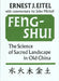 Feng-Shui: The Science of Sacred Landscape in Old China by Ernest J. Eitel