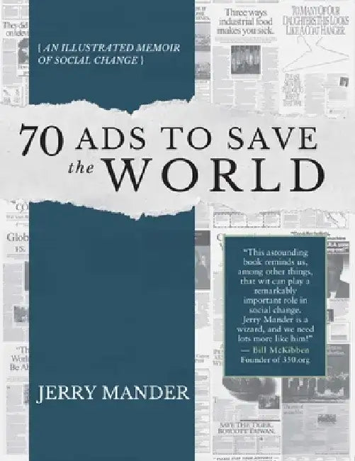 70 Ads to Save the World: An Illustrated Memoir of Social Change by Jerry Mander