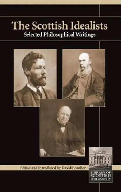 Scottish Idealists: Selected Philosophical Writings by David Boucher