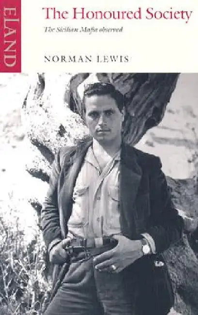 The Honoured Society: The Sicilian Mafia Observed by Norman Lewis